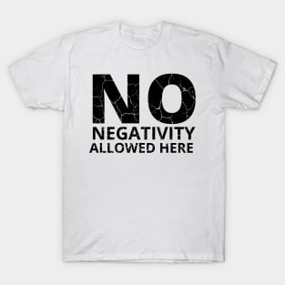 No Negativity Allowed Here distressed 2 T-Shirt